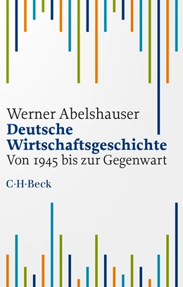 Abbildung von Abelshauser, Werner | Deutsche Wirtschaftsgeschichte | 3. Auflage | 2024 | 1587 | beck-shop.de