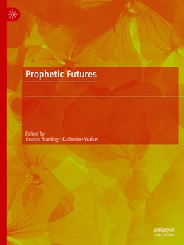 Abbildung von Walker / Bowling | Prophetic Futures | 1. Auflage | 2024 | beck-shop.de