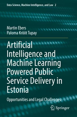 Abbildung von Tupay / Ebers | Artificial Intelligence and Machine Learning Powered Public Service Delivery in Estonia | 1. Auflage | 2024 | beck-shop.de