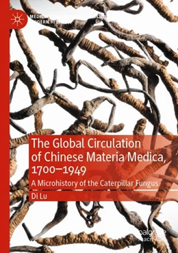 Abbildung von Lu | The Global Circulation of Chinese Materia Medica, 1700–1949 | 1. Auflage | 2024 | beck-shop.de