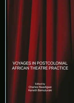 Abbildung von Nwadigwe / Bamuturaki | Voyages in Postcolonial African Theatre Practice | 1. Auflage | 2024 | beck-shop.de