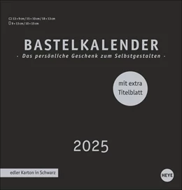 Abbildung von Heye | Premium-Bastelkalender schwarz mittel 2025 | 1. Auflage | 2024 | beck-shop.de