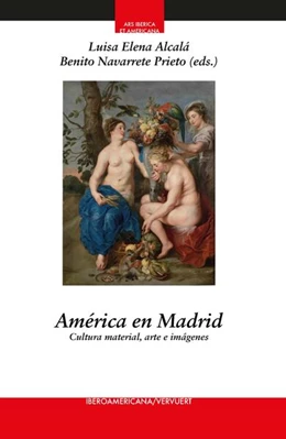 Abbildung von Alcalá / Navarrete Prieto | América en Madrid : cultura material, arte e imágenes | 1. Auflage | 2023 | beck-shop.de