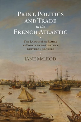 Abbildung von McLeod | Print, Politics and Trade in the French Atlantic | 1. Auflage | 2024 | beck-shop.de