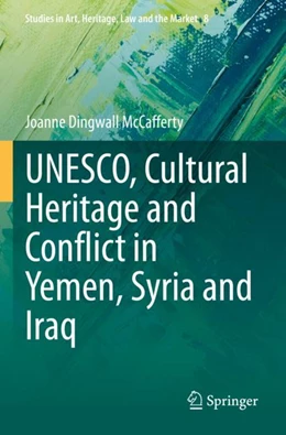 Abbildung von McCafferty | UNESCO, Cultural Heritage and Conflict in Yemen, Syria and Iraq | 1. Auflage | 2024 | 8 | beck-shop.de