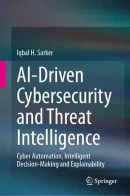 Abbildung von Sarker | AI-Driven Cybersecurity and Threat Intelligence | 1. Auflage | 2024 | beck-shop.de