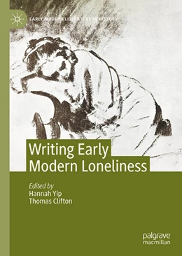 Abbildung von Yip / Clifton | Writing Early Modern Loneliness | 1. Auflage | 2024 | beck-shop.de