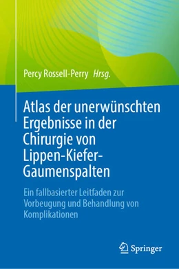 Abbildung von Rossell-Perry | Atlas der unerwünschten Ergebnisse in der Chirurgie von Lippen-Kiefer-Gaumenspalten | 1. Auflage | 2024 | beck-shop.de