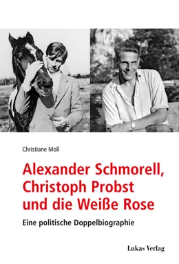 Abbildung von Moll | Alexander Schmorell, Christoph Probst und die Weiße Rose | 1. Auflage | 2024 | 6 | beck-shop.de