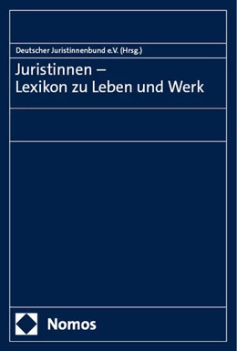 Abbildung von Deutschen Juristinnenbund e.V. | Juristinnen – Lexikon zu Leben und Werk | 2. Auflage | 2024 | beck-shop.de