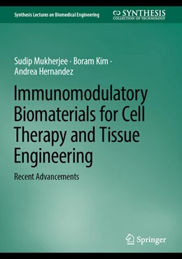 Abbildung von Mukherjee / Kim | Immunomodulatory Biomaterials for Cell Therapy and Tissue Engineering | 1. Auflage | 2024 | beck-shop.de