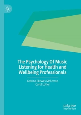 Abbildung von Skewes McFerran / Lotter | The Psychology of Music Listening for Health and Wellbeing Professionals | 1. Auflage | 2024 | beck-shop.de
