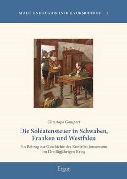 Abbildung von Gampert | Die Soldatensteuer in Schwaben, Franken und Westfalen | 1. Auflage | 2024 | 11 | beck-shop.de