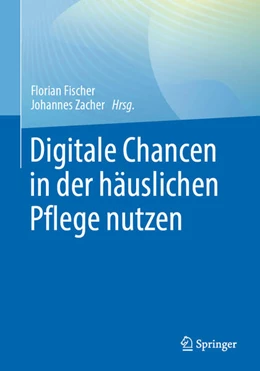 Abbildung von Fischer / Zacher | Digitale Chancen in der häuslichen Pflege nutzen | 1. Auflage | 2024 | beck-shop.de