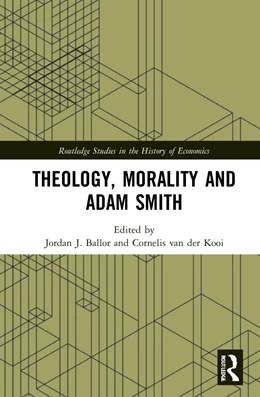 Abbildung von Ballor / Kooi | Theology, Morality and Adam Smith | 1. Auflage | 2024 | beck-shop.de