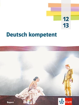 Abbildung von Deutsch kompetent 12/13. Schulbuch mit Medien Klasse 12/13. Ausgabe Bayern | 1. Auflage | 2024 | beck-shop.de