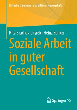 Abbildung von Braches-Chyrek / Sünker | Soziale Arbeit in guter Gesellschaft | 1. Auflage | 2024 | beck-shop.de