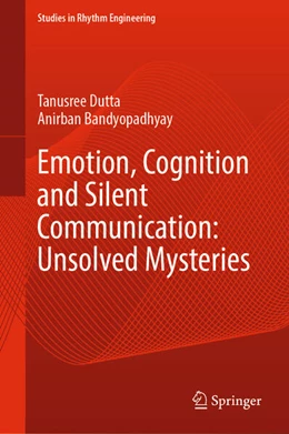 Abbildung von Dutta / Bandyopadhyay | Emotion, Cognition and Silent Communication: Unsolved Mysteries | 1. Auflage | 2024 | beck-shop.de
