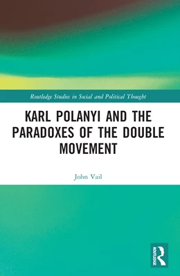 Abbildung von Vail | Karl Polanyi and the Paradoxes of the Double Movement | 1. Auflage | 2024 | beck-shop.de