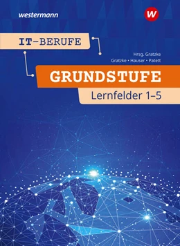 Abbildung von Patett / Gratzke | IT-Berufe. Schulbuch. Grundstufe 1. Jahr. Lernfelder 1-5 | 2. Auflage | 2025 | beck-shop.de