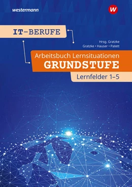 Abbildung von Patett / Gratzke | IT-Berufe. Arbeitsbuch Lernsituationen Grundstufe Lernfelder 1-5 | 2. Auflage | 2025 | beck-shop.de