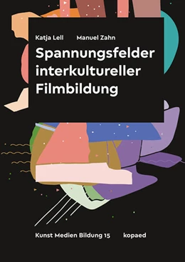 Abbildung von Lell / Zahn | Spannungsfelder interkultureller Filmbildung | 1. Auflage | 2024 | beck-shop.de