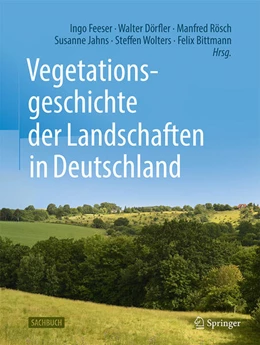 Abbildung von Feeser / Dörfler | Vegetationsgeschichte der Landschaften in Deutschland | 1. Auflage | 2024 | beck-shop.de
