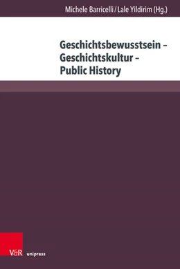 Abbildung von Barricelli / Yildirim | Geschichtsbewusstsein - Geschichtskultur - Public History | 1. Auflage | 2024 | beck-shop.de
