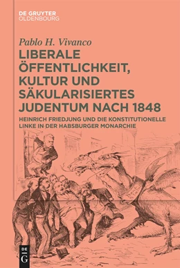 Abbildung von Vivanco | Liberale Öffentlichkeit, Kultur und säkularisiertes Judentum nach 1848 | 1. Auflage | 2024 | beck-shop.de