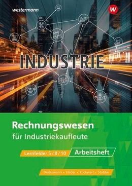 Abbildung von Flader / Deitermann | Industriekaufleute. Rechnungswesen Arbeitsheft | 13. Auflage | 2024 | beck-shop.de