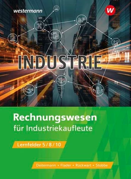 Abbildung von Flader / Deitermann | Industriekaufleute. Rechnungswesen Schülerband | 14. Auflage | 2024 | beck-shop.de