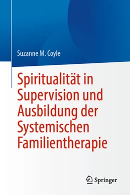 Abbildung von Coyle | Spiritualität in Supervision und Ausbildung der Systemischen Familientherapie | 1. Auflage | 2024 | beck-shop.de