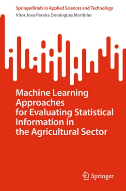 Abbildung von Martinho | Machine Learning Approaches for Evaluating Statistical Information in the Agricultural Sector | 1. Auflage | 2024 | beck-shop.de