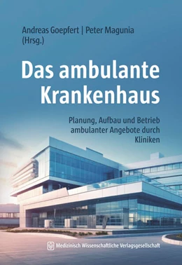 Abbildung von Goepfert / Magunia | Das ambulante Krankenhaus | 1. Auflage | 2024 | beck-shop.de