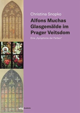 Abbildung von Snopko | Alfons Muchas Glasgemälde im Prager Veitsdom | 1. Auflage | 2022 | beck-shop.de