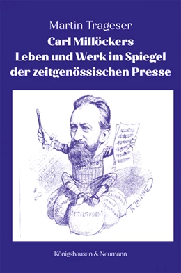 Abbildung von Trageser | Carl Millöckers Leben und Werk im Spiegel der zeitgenössischen Presse | 1. Auflage | 2024 | beck-shop.de