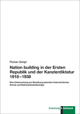 Abbildung von Gimpl | Nation building in der Ersten Republik und der Kanzlerdiktatur 1918 - 1938 | 1. Auflage | 2024 | beck-shop.de