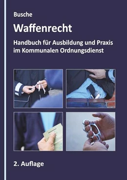 Abbildung von Busche | Waffenrecht - Grundlagen im Kommunalen Ordnungsdienst | 2. Auflage | 2024 | beck-shop.de