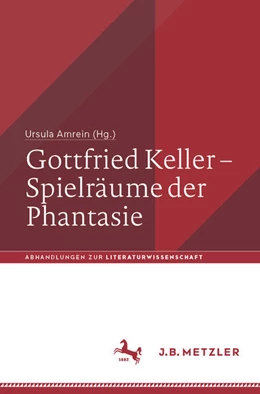 Abbildung von Amrein | Gottfried Keller - Spielräume der Phantasie | 1. Auflage | 2024 | beck-shop.de