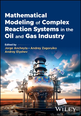 Abbildung von Ancheyta / Zagoruiko | Mathematical Modeling of Complex Reaction Systems in the Oil and Gas Industry | 1. Auflage | 2024 | beck-shop.de