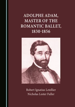 Abbildung von Letellier / Fuller | Adolphe Adam, Master of the Romantic Ballet, 1830-1856 | 1. Auflage | 2024 | beck-shop.de