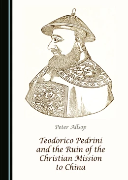 Abbildung von Allsop | Teodorico Pedrini and the Ruin of the Christian Mission to China | 1. Auflage | 2024 | beck-shop.de