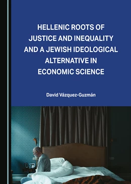 Abbildung von Vázquez-Guzmán | Hellenic Roots of Justice and Inequality and a Jewish Ideological Alternative in Economic Science | 1. Auflage | 2024 | beck-shop.de