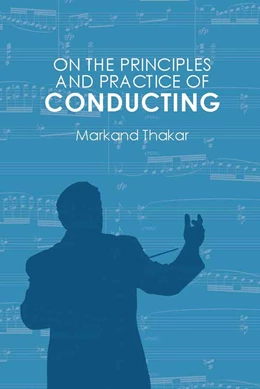 Abbildung von Thakar | On the Principles and Practice of Conducting | 1. Auflage | 2024 | beck-shop.de