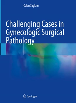 Abbildung von Saglam | Challenging Cases in Gynecologic Surgical Pathology | 1. Auflage | 2024 | beck-shop.de