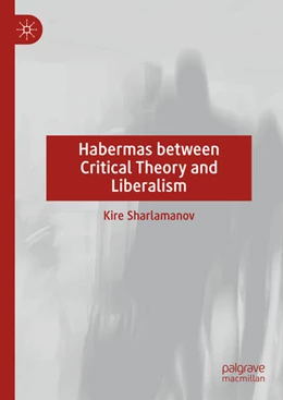 Abbildung von Sharlamanov | Habermas between Critical Theory and Liberalism | 1. Auflage | 2024 | beck-shop.de