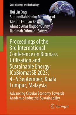 Abbildung von Ong / Yusof | Proceedings of the 3rd International Conference on Biomass Utilization and Sustainable Energy; ICoBiomasSE 2023; 4-5 September; Kuala Lumpur, Malaysia | 1. Auflage | 2024 | beck-shop.de
