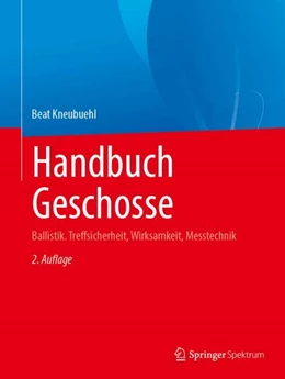 Abbildung von Kneubuehl | Handbuch Geschosse | 2. Auflage | 2024 | beck-shop.de