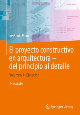 Abbildung von Moro | El proyecto constructivo en arquitectura-del principio al detalle | 1. Auflage | 2024 | beck-shop.de