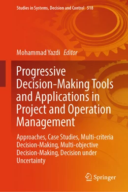 Abbildung von Yazdi | Progressive Decision-Making Tools and Applications in Project and Operation Management | 1. Auflage | 2024 | beck-shop.de